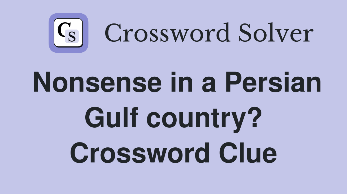 Nonsense in a Persian Gulf country? Crossword Clue