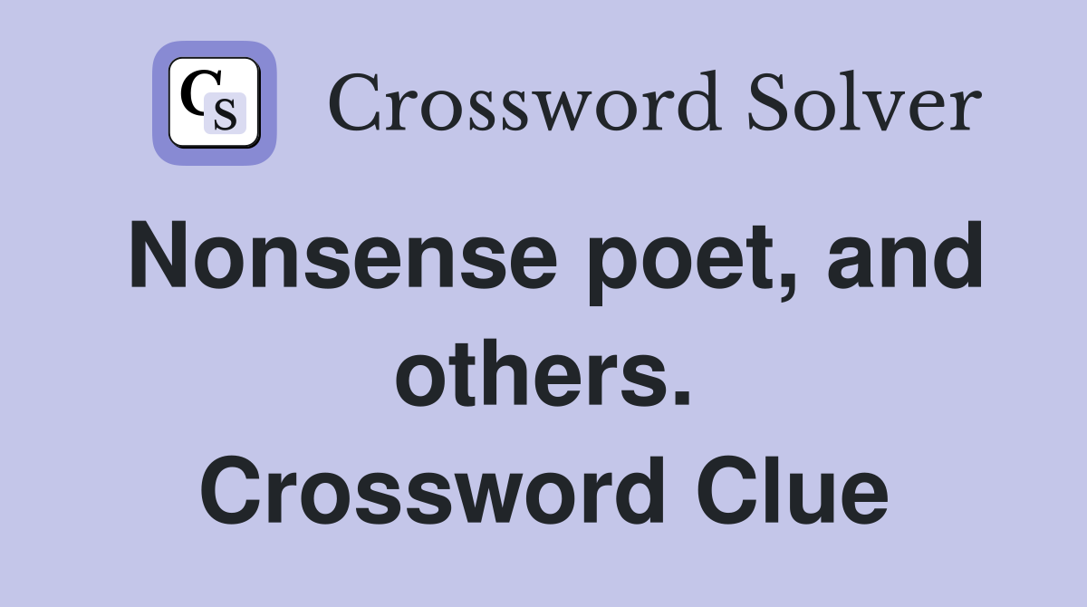 Nonsense poet, and others. Crossword Clue