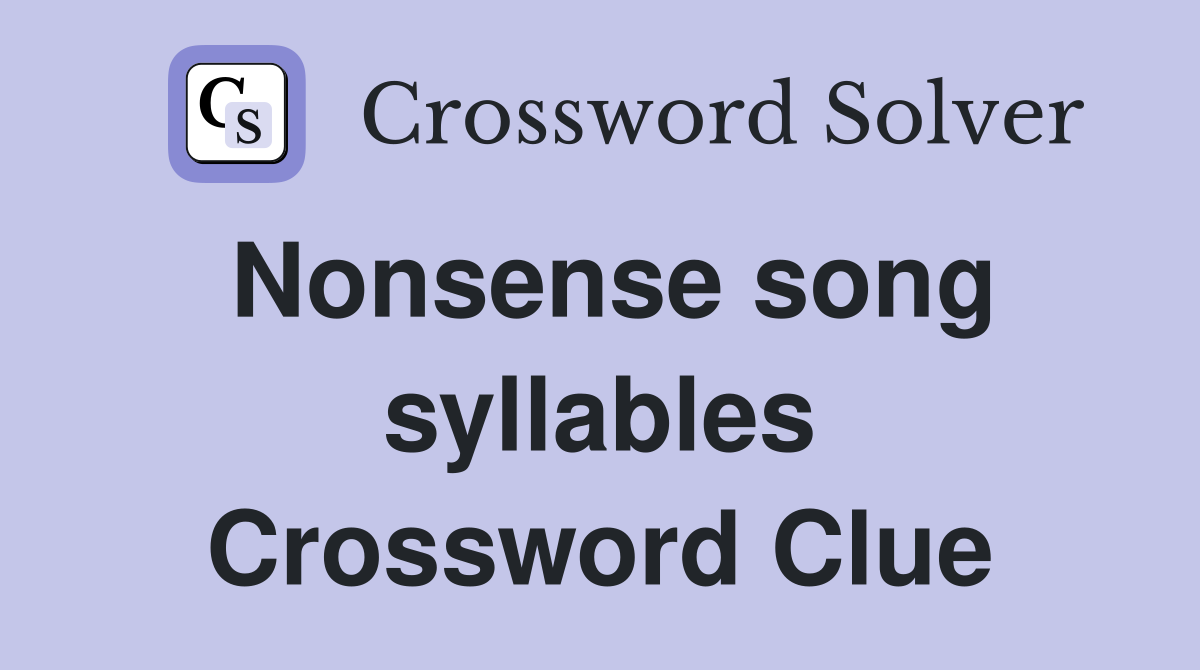 Nonsense song syllables Crossword Clue