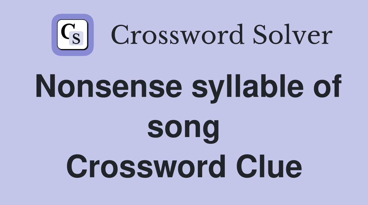 Nonsense syllable of song Crossword Clue