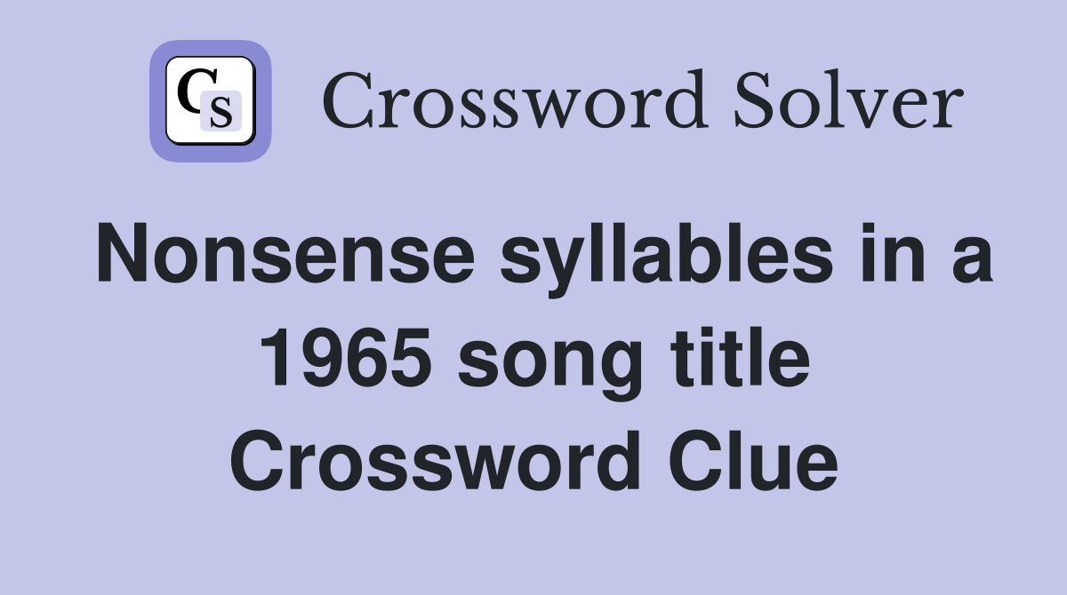 Nonsense syllables in a 1965 song title Crossword Clue