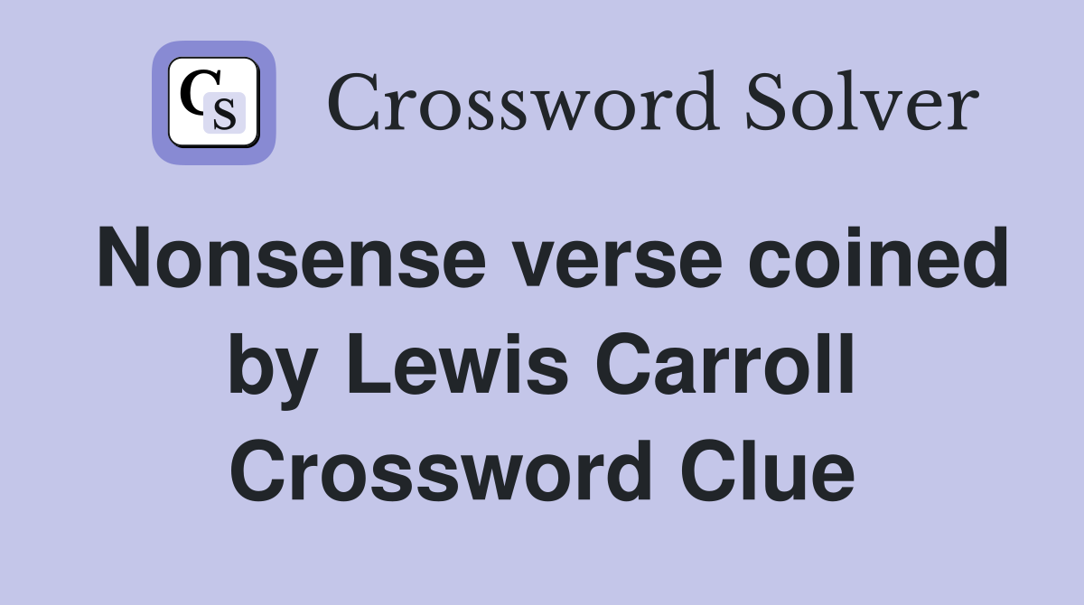 Nonsense verse coined by Lewis Carroll Crossword Clue