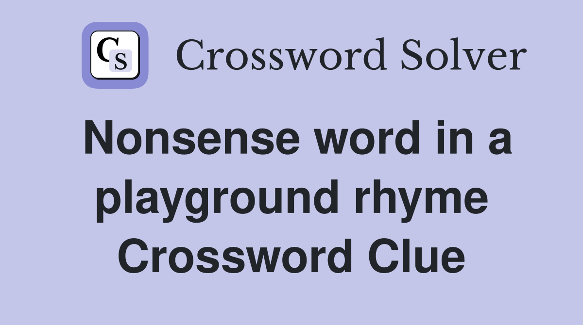 Nonsense word in a playground rhyme Crossword Clue