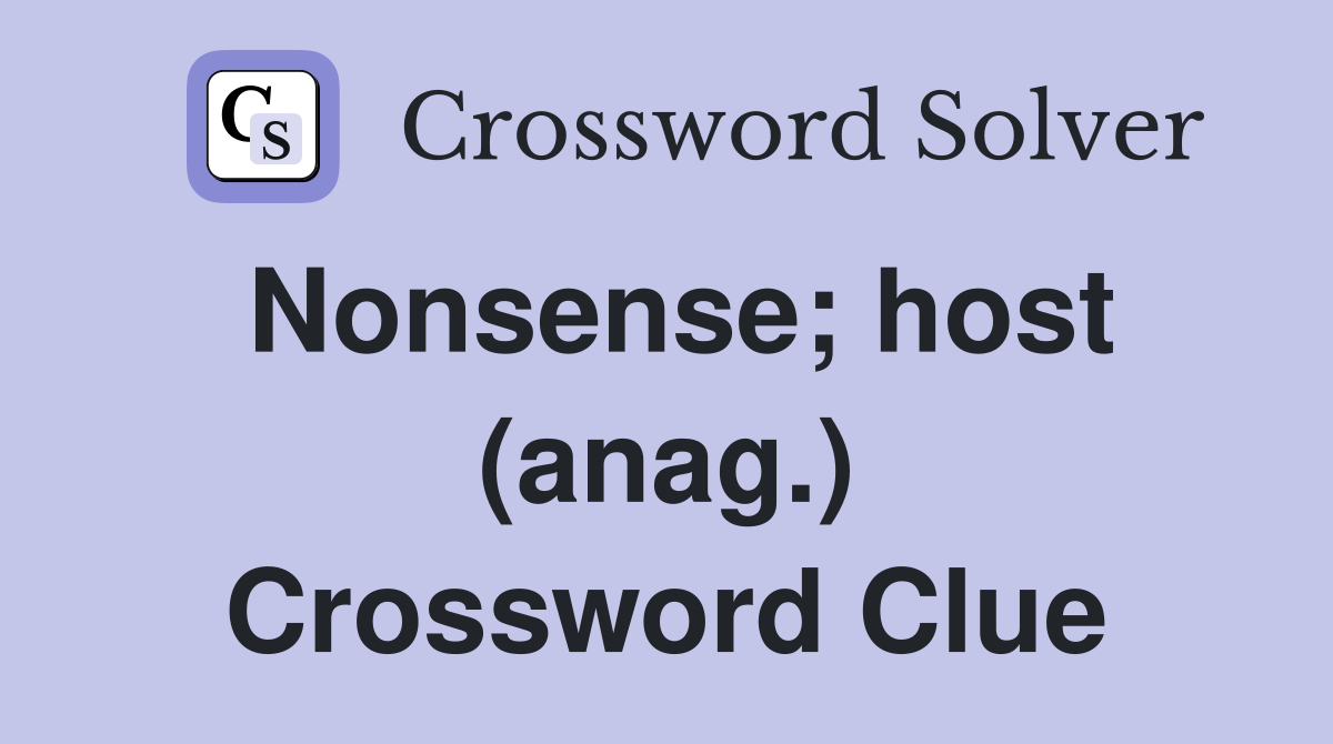 Nonsense; host (anag.) Crossword Clue