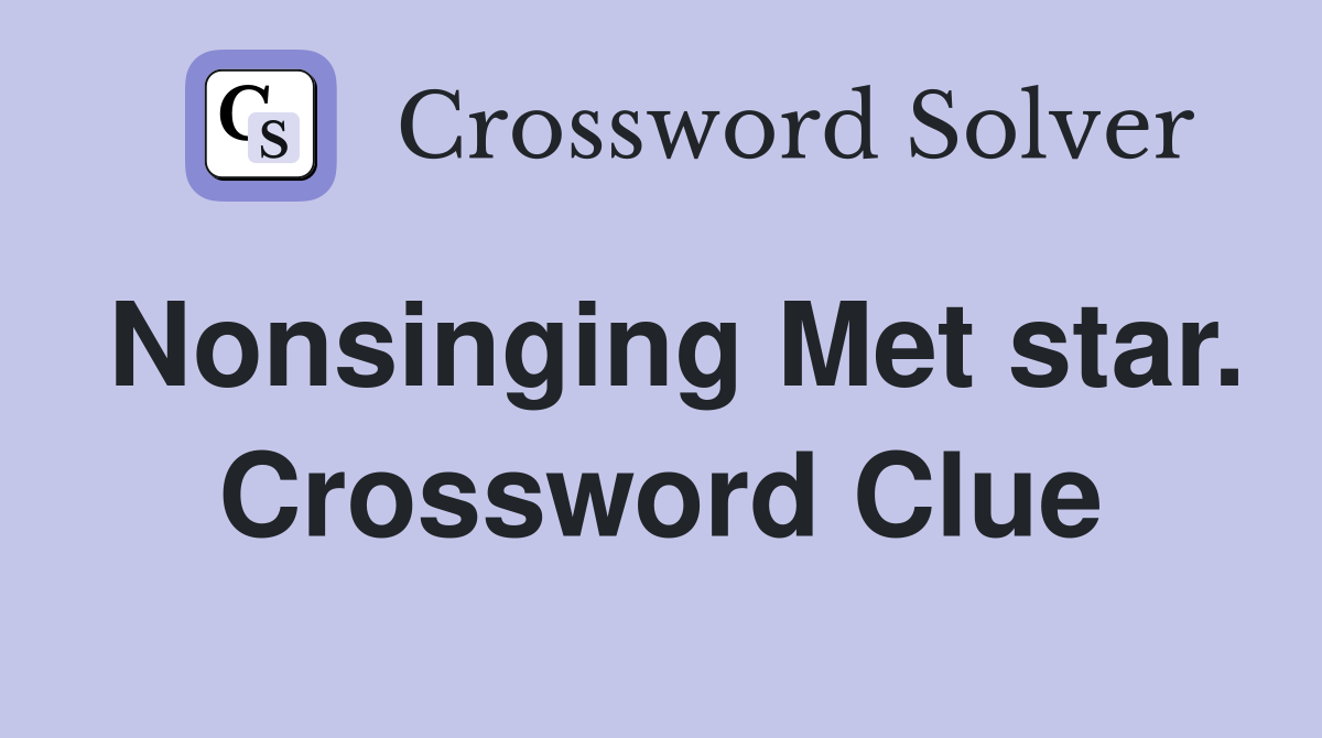 Nonsinging Met star. Crossword Clue