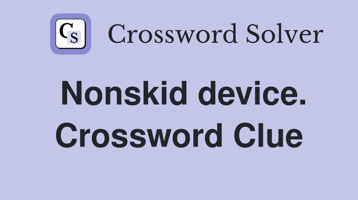 Nonskid device. Crossword Clue