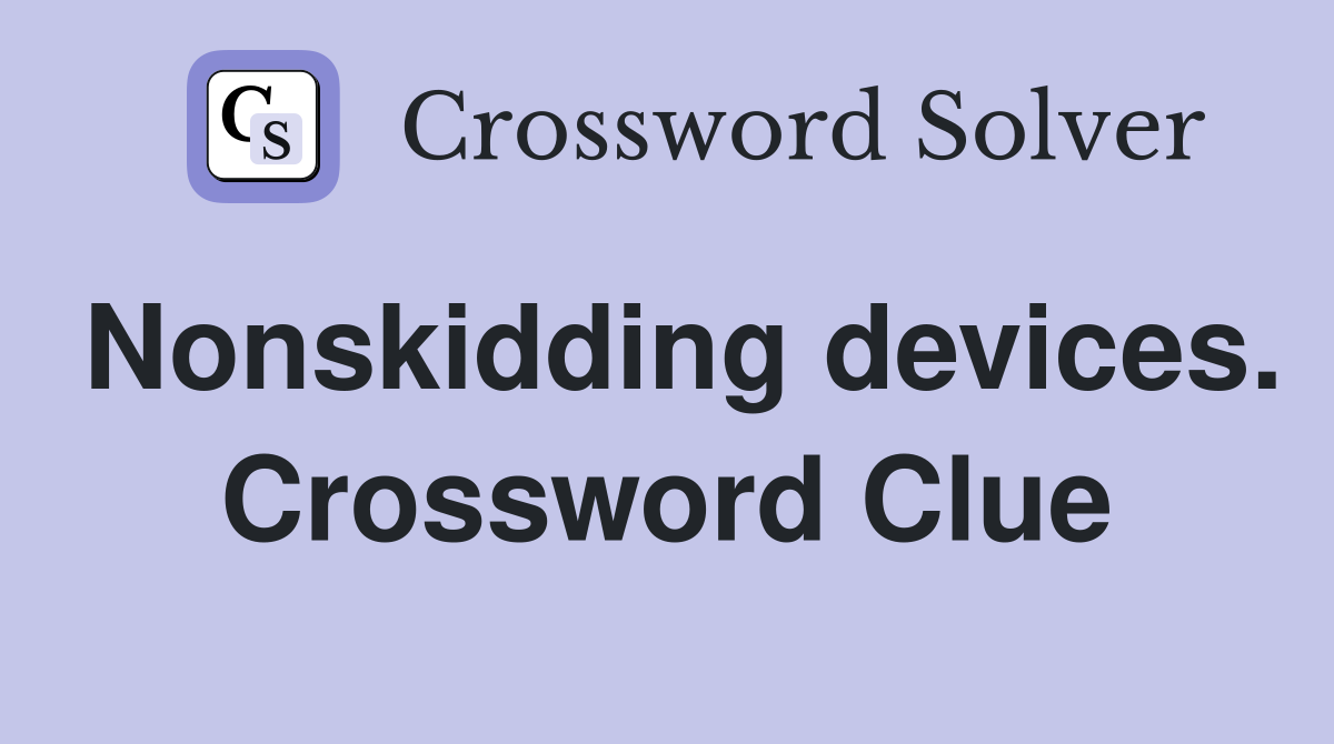 Nonskidding devices. Crossword Clue