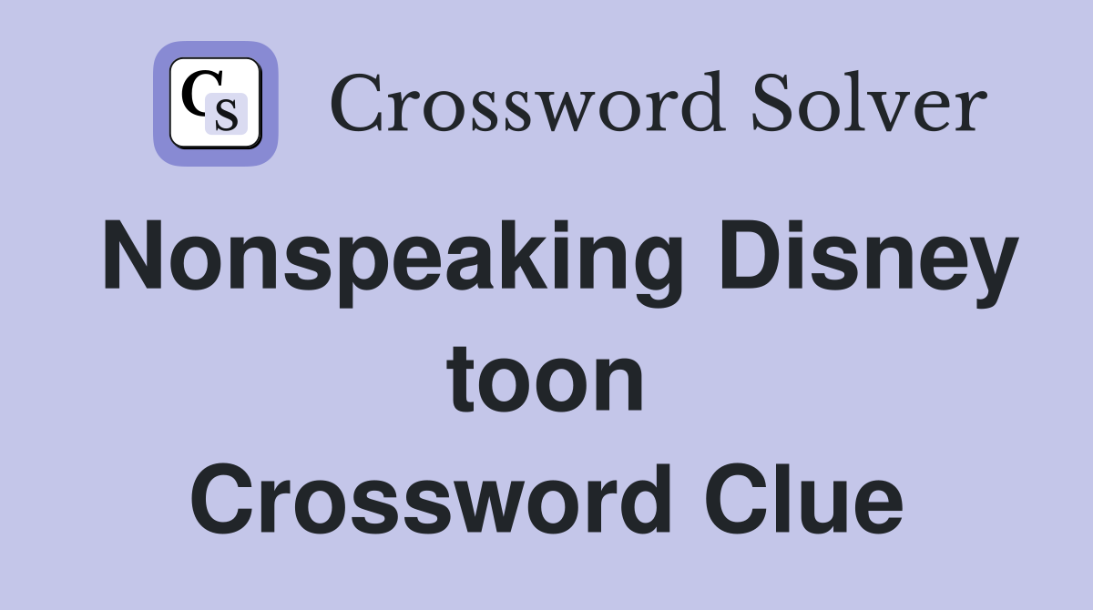 Nonspeaking Disney toon Crossword Clue
