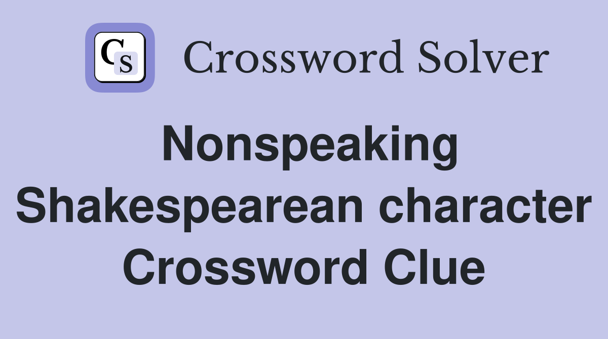 Nonspeaking Shakespearean character Crossword Clue