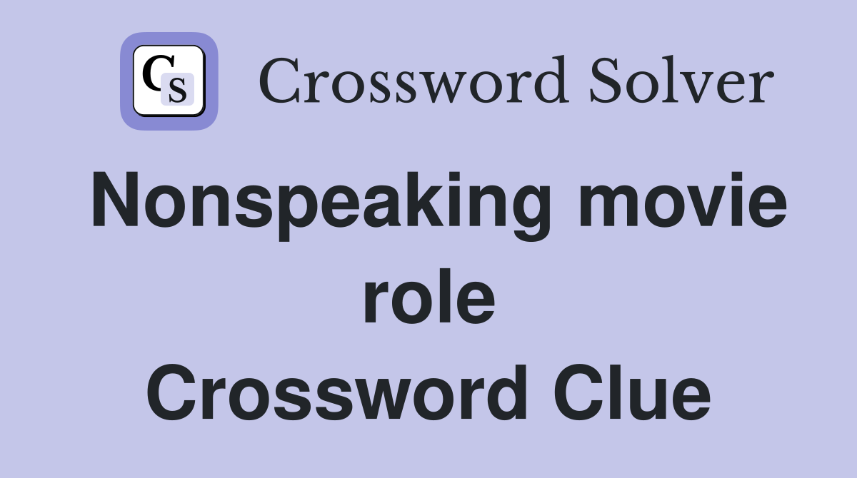 Nonspeaking movie role Crossword Clue