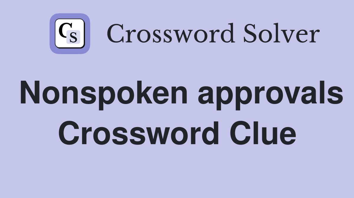 Nonspoken approvals Crossword Clue