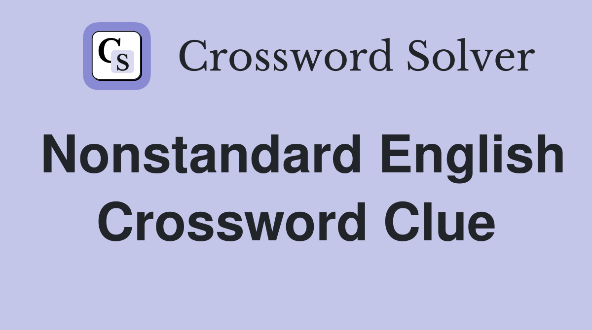 Nonstandard English Crossword Clue