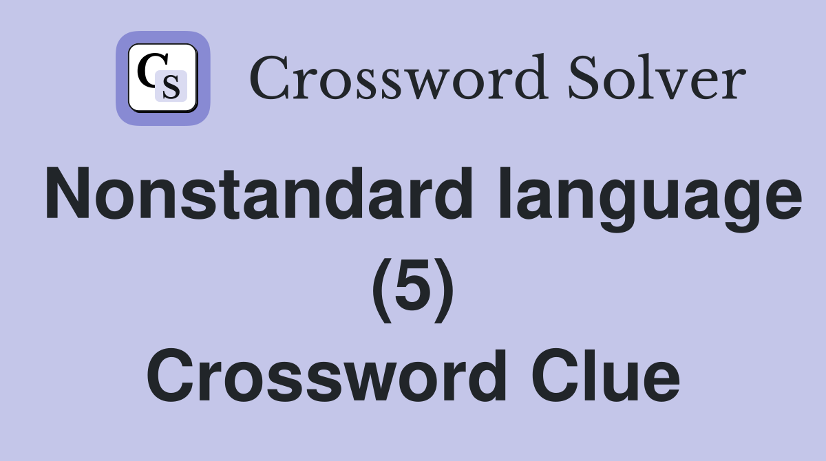 Nonstandard language (5) Crossword Clue