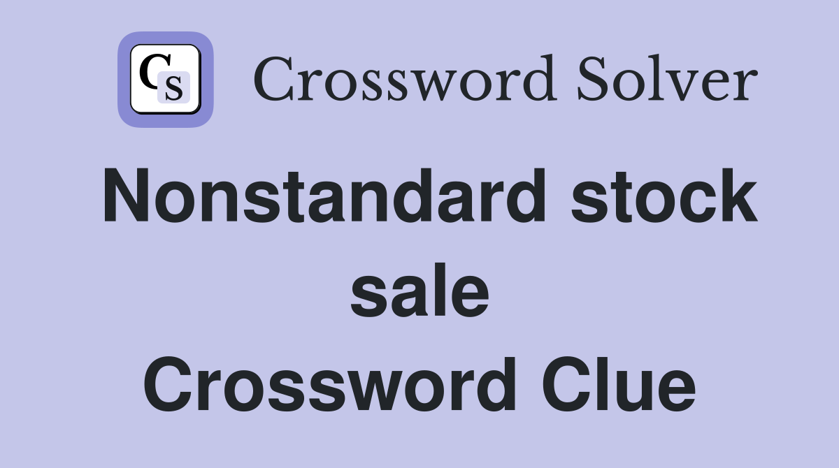 Nonstandard stock sale Crossword Clue