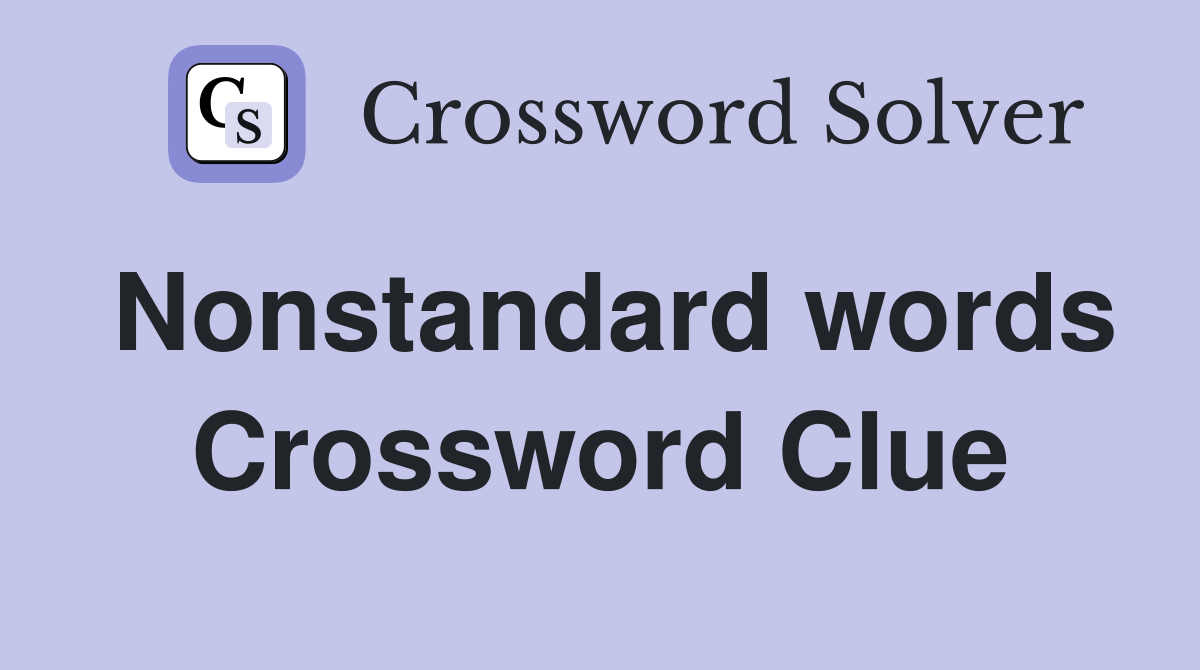 Nonstandard words Crossword Clue