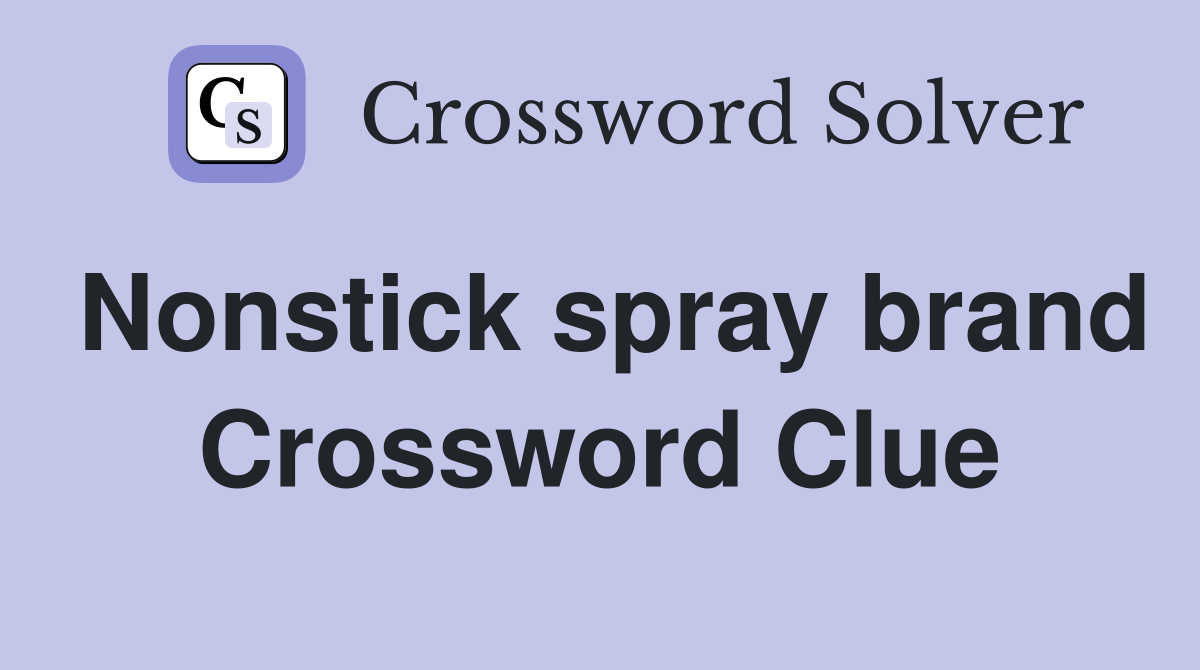 Nonstick spray brand Crossword Clue