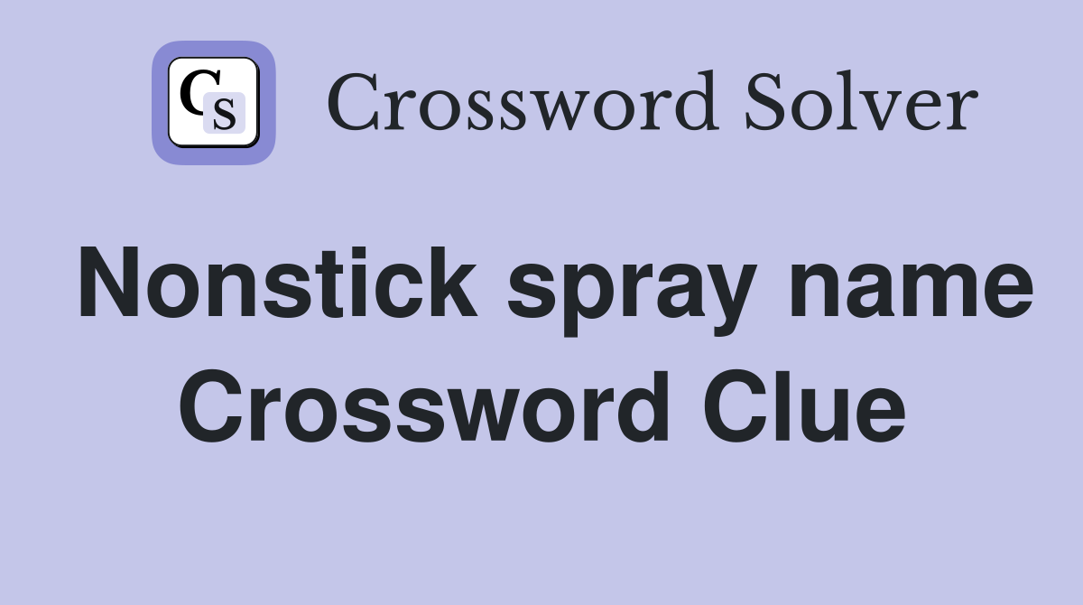 Nonstick spray name Crossword Clue