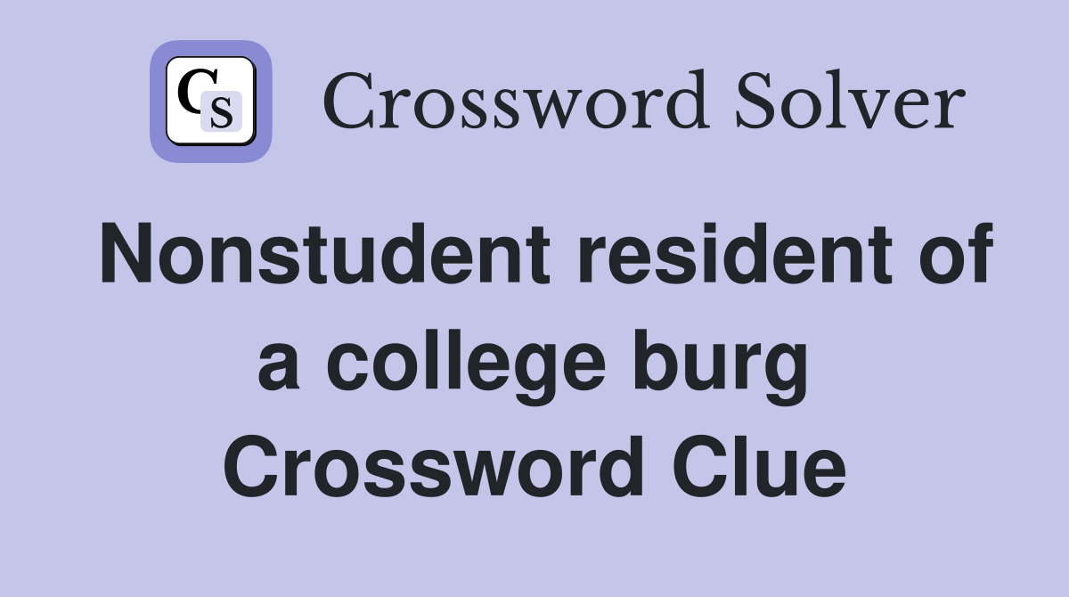 Nonstudent resident of a college burg Crossword Clue