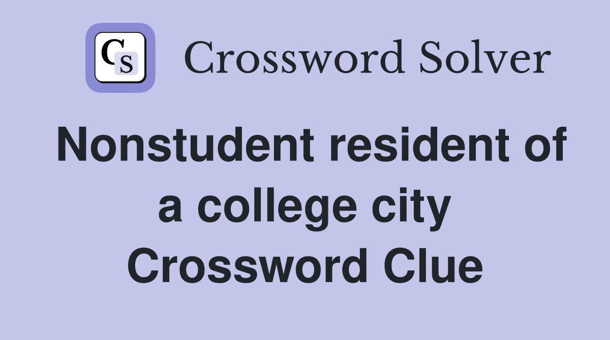 Nonstudent resident of a college city Crossword Clue