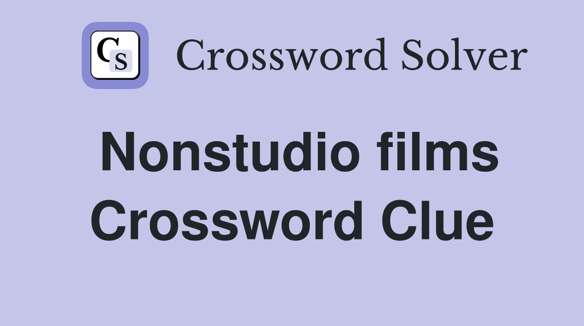 Nonstudio films Crossword Clue