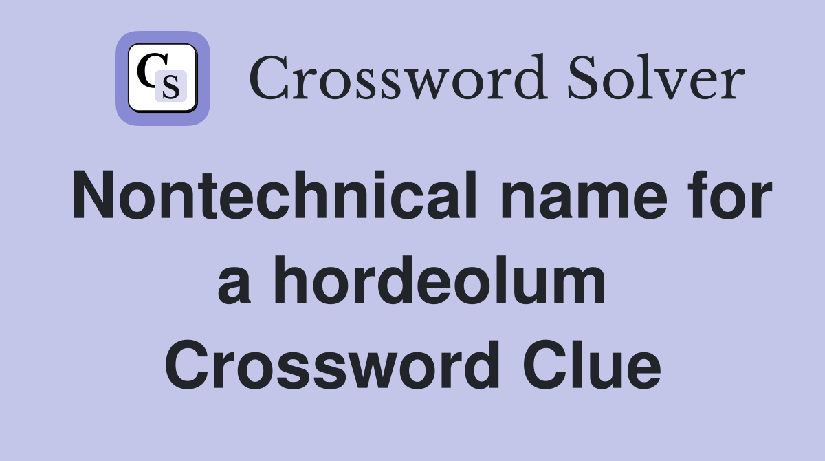 Nontechnical name for a hordeolum Crossword Clue