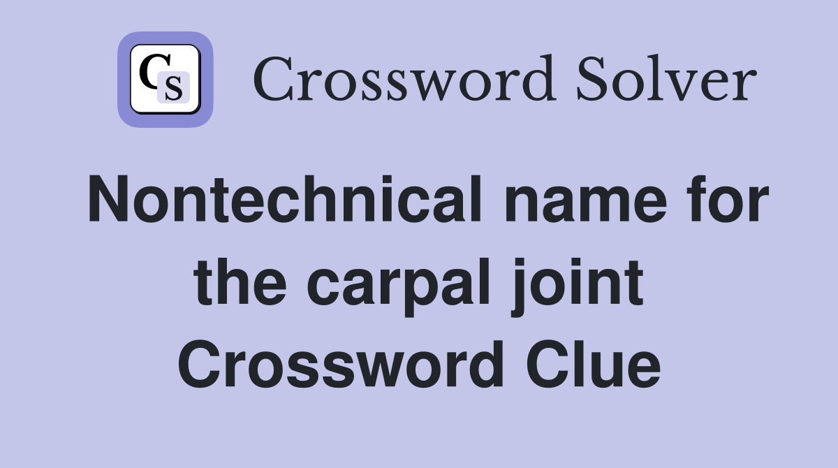 Nontechnical name for the carpal joint Crossword Clue