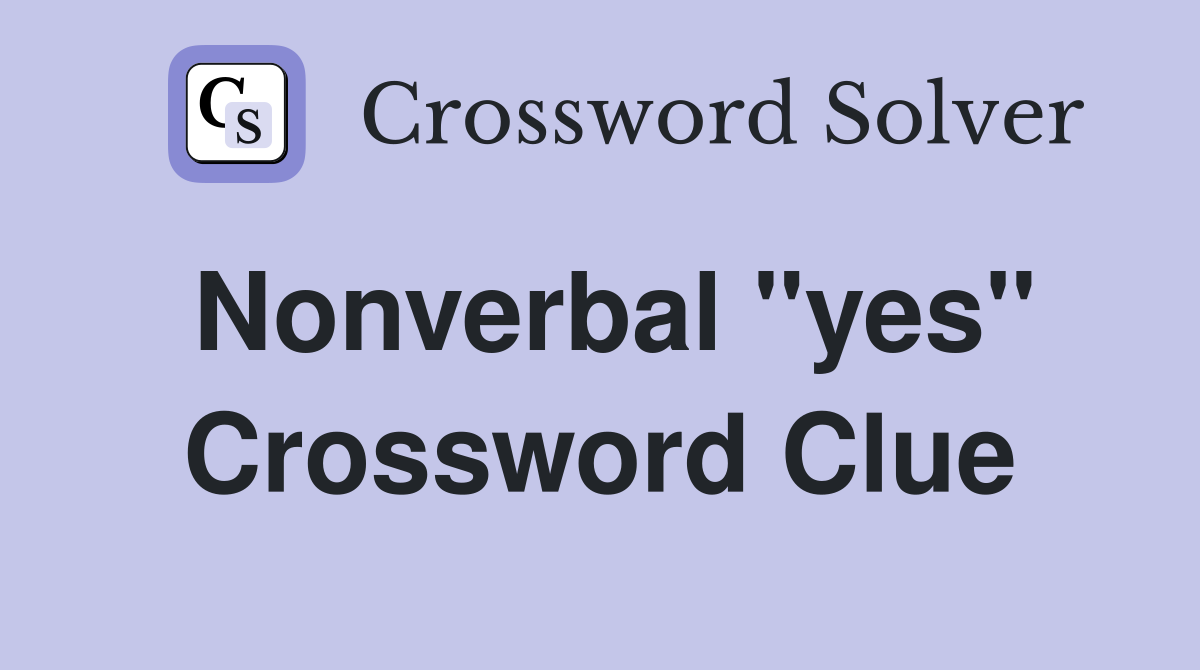 Nonverbal "yes" Crossword Clue