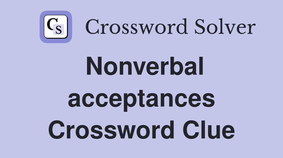 Nonverbal acceptances Crossword Clue