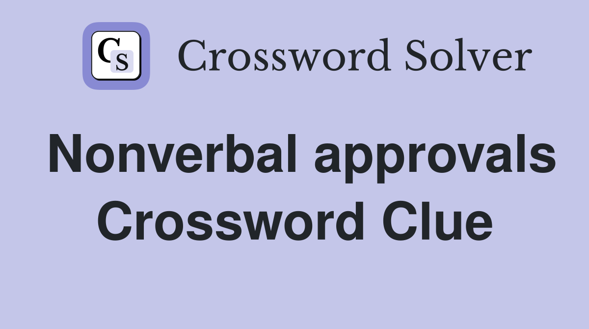 Nonverbal approvals Crossword Clue