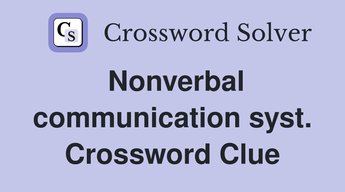 Nonverbal communication syst. Crossword Clue