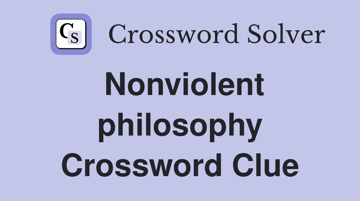Nonviolent philosophy Crossword Clue