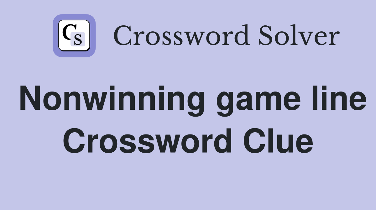 Nonwinning game line Crossword Clue