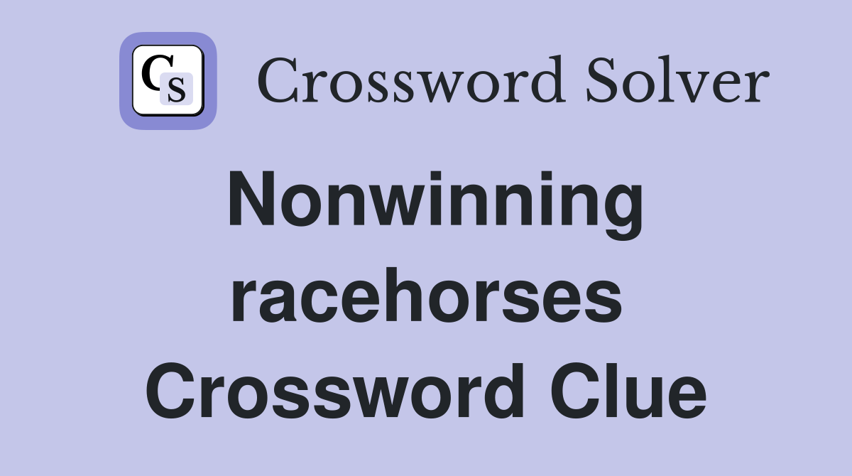 Nonwinning racehorses Crossword Clue