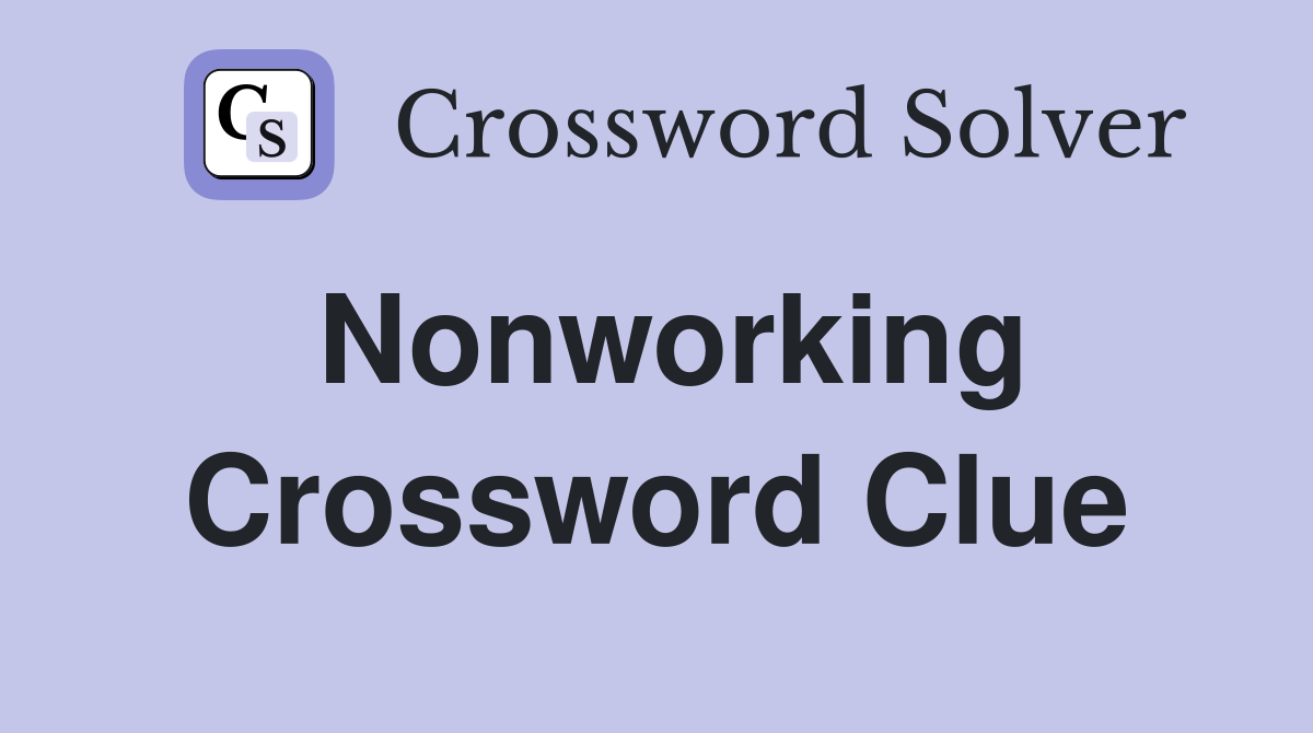 Nonworking Crossword Clue