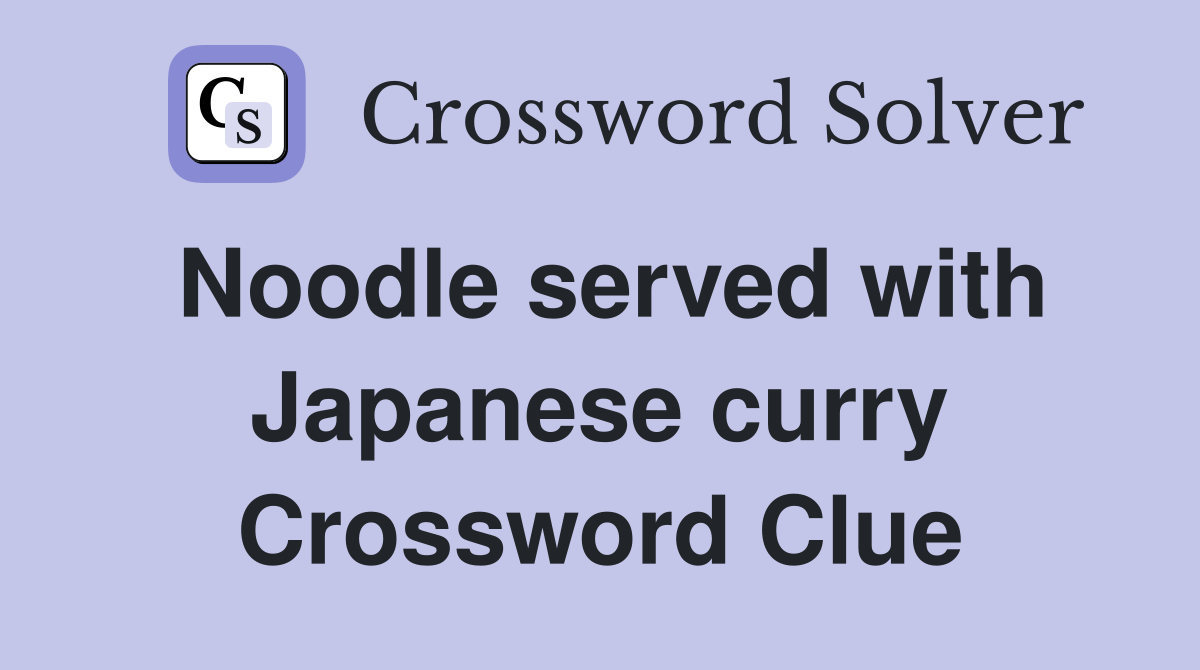 Noodle served with Japanese curry Crossword Clue