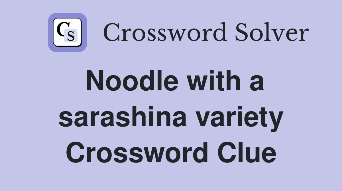 Noodle with a sarashina variety Crossword Clue