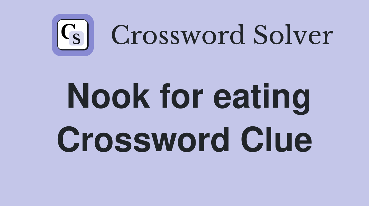 Nook for eating Crossword Clue