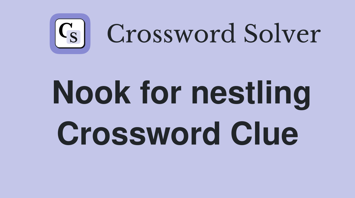 Nook for nestling Crossword Clue