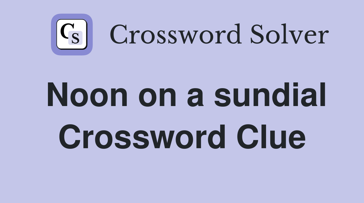 Noon on a sundial Crossword Clue