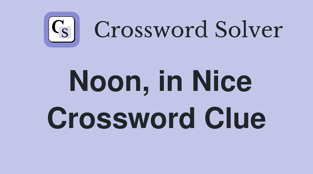 Noon, in Nice Crossword Clue