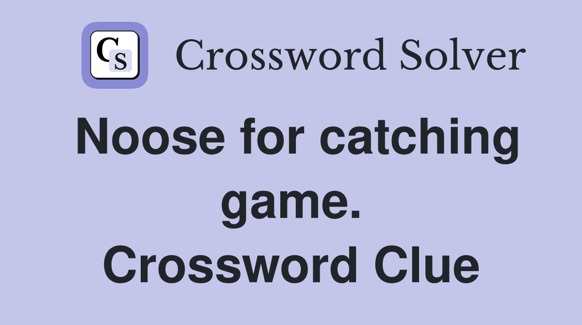 Noose for catching game. Crossword Clue