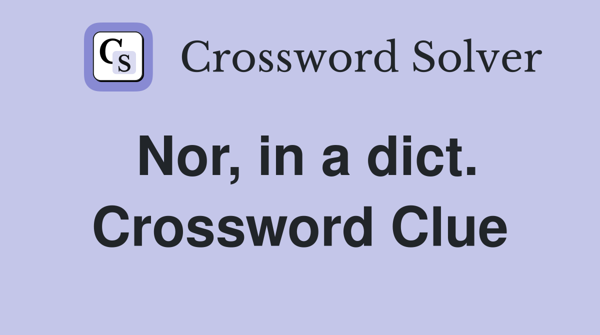 Nor, in a dict. Crossword Clue