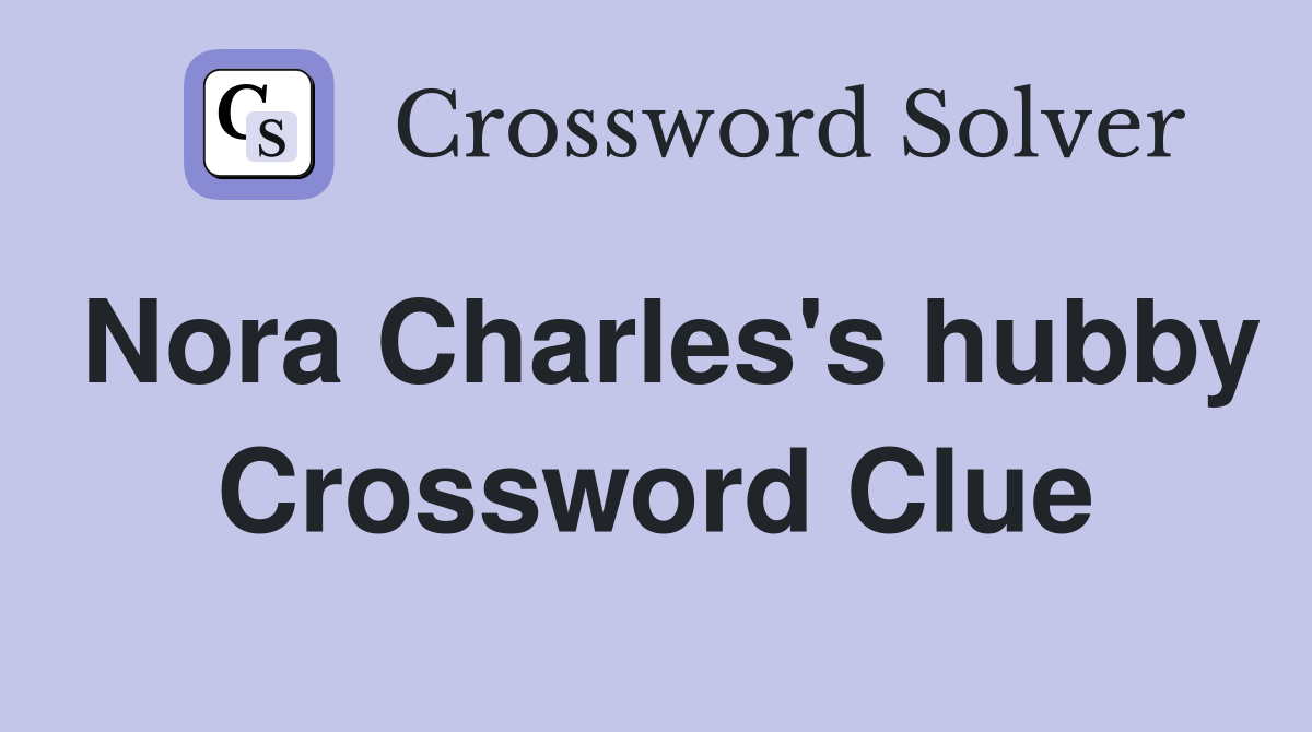 Nora Charles's hubby Crossword Clue