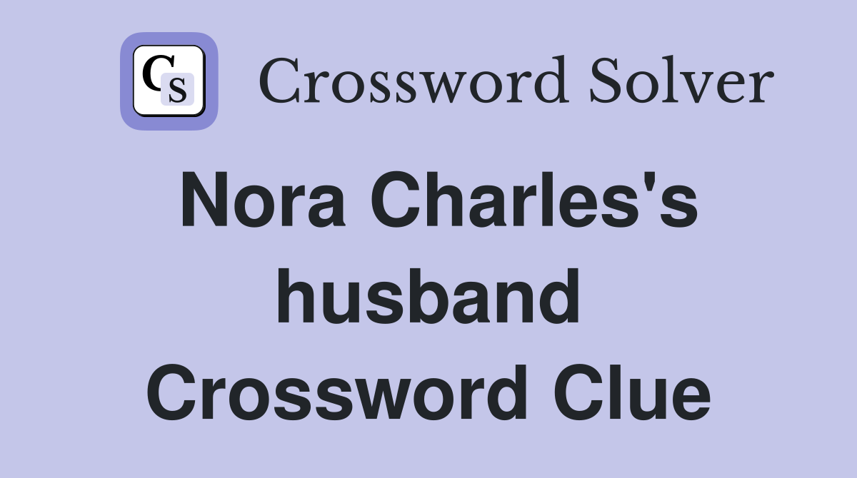 Nora Charles's husband Crossword Clue