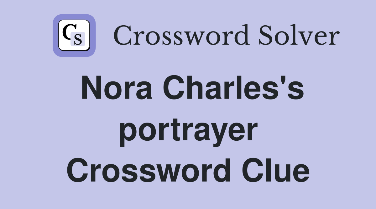 Nora Charles's portrayer Crossword Clue