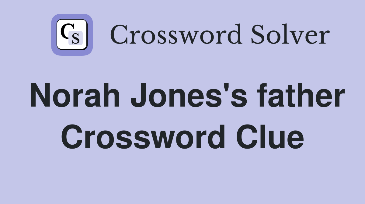 Norah Jones's father Crossword Clue