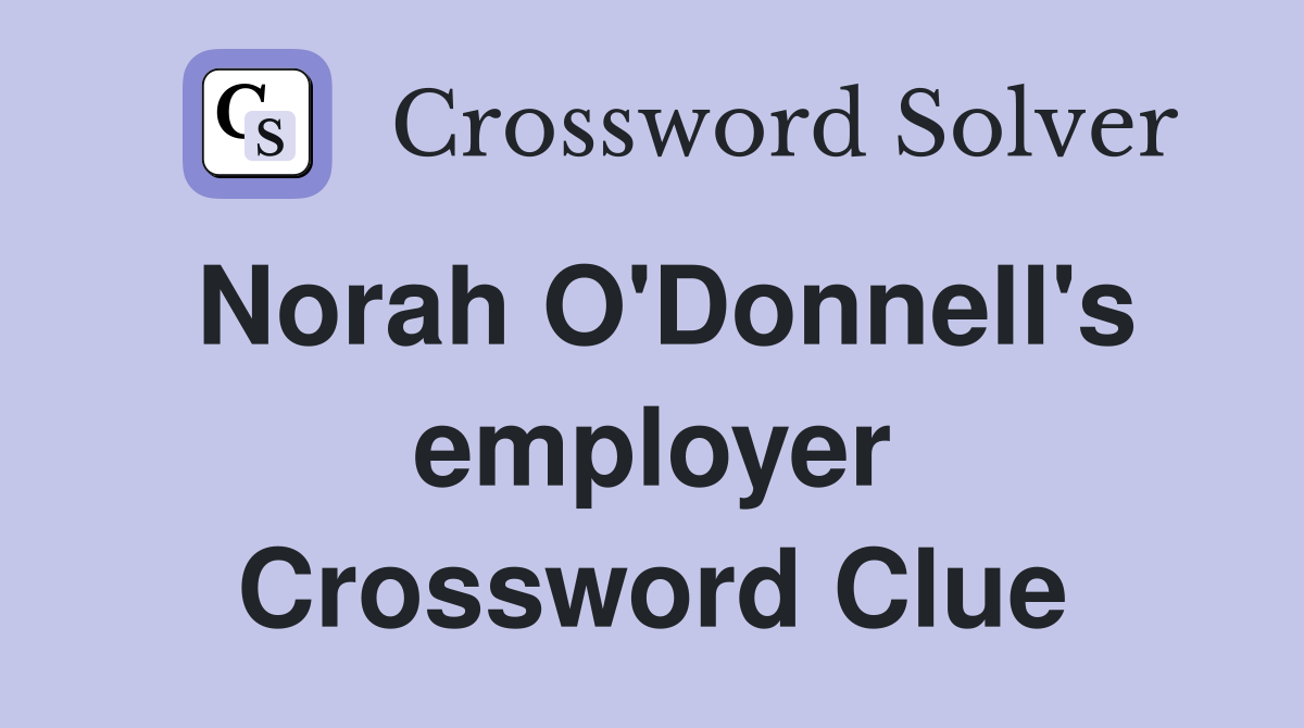 Norah O'Donnell's employer Crossword Clue
