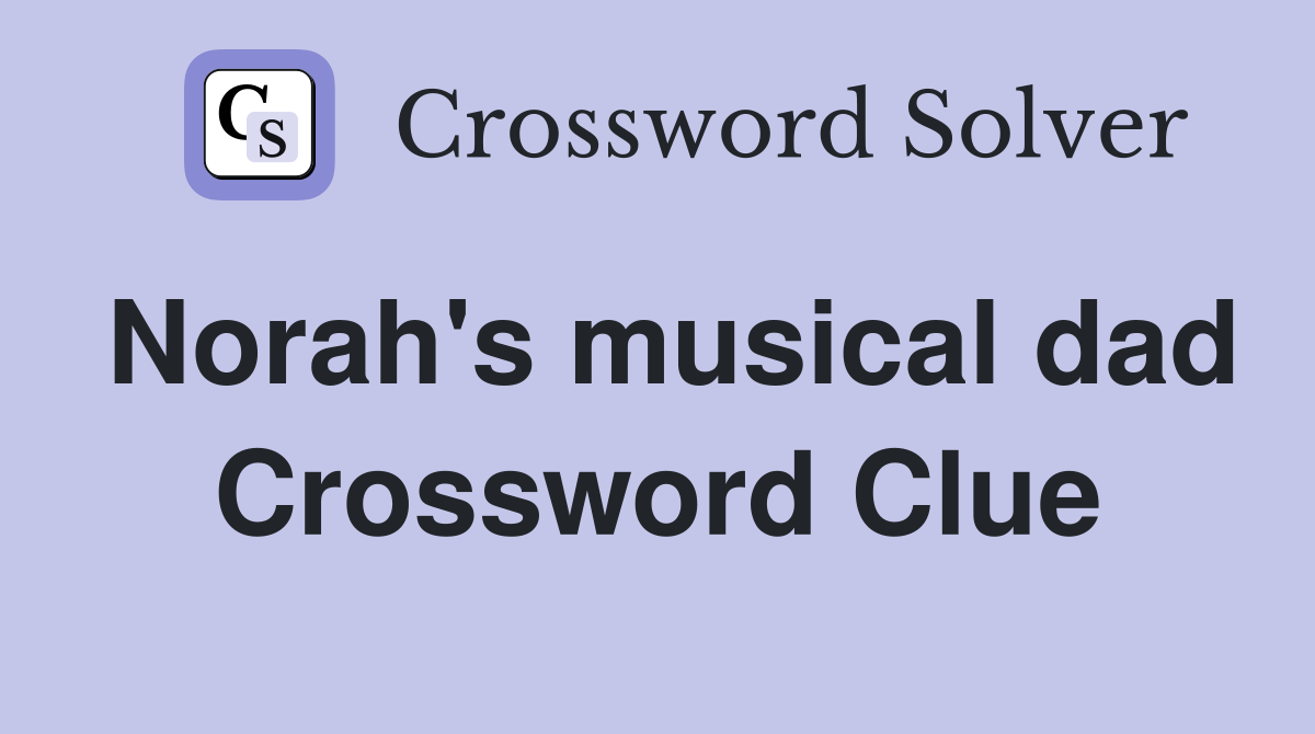 Norah's musical dad Crossword Clue