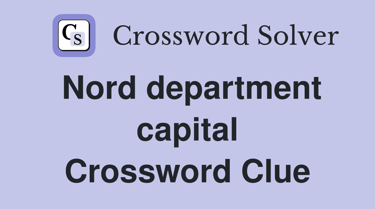 Nord department capital Crossword Clue