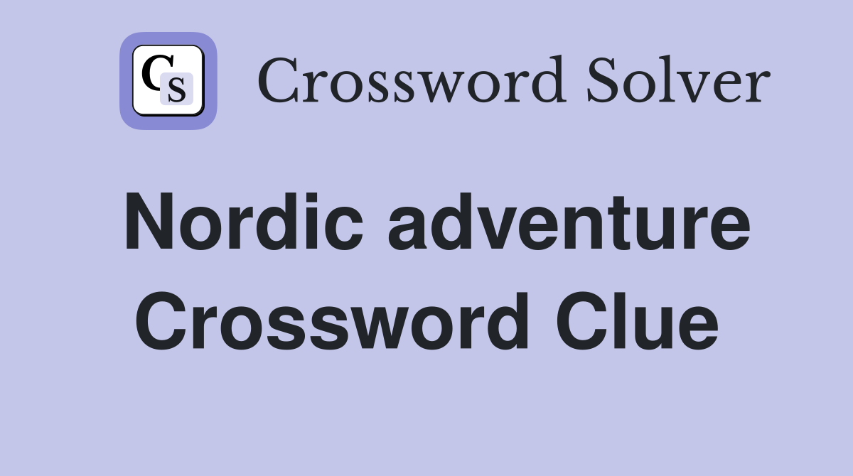 Nordic adventure Crossword Clue